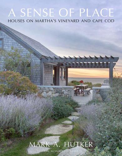 книга A Sense of Place: Будинки на Martha's Vineyard and Cape Cod, автор: Mark A. Hutker, Marc Kristal