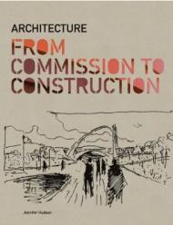 Architecture from Commission to Construction Jennifer Hudson