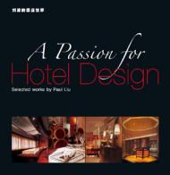 A Passion for Hotel Design Paul Liu