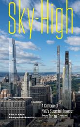 Sky-High: A Critique of NYC's Supertall Towers from Top to Bottom  Eric P. Nash, Bruce Katz