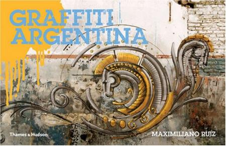 книга Graffiti Argentina (Street Graphics / Street Art), автор: Maximiliano Ruiz