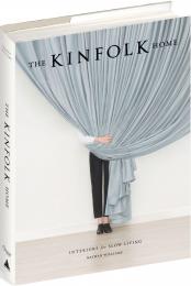 The Kinfolk Home: Interiors for Slow Living, автор: Nathan Williams