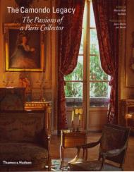 The Camondo Legacy: The Passions of a Paris Collector Jean-Marie del Moral, Marie-Noel de Gary
