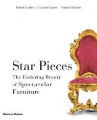 Star Pieces: The Enduring Beauty of Spectacular Furniture, автор: David Linley, Charles Cator and Helen Chislett