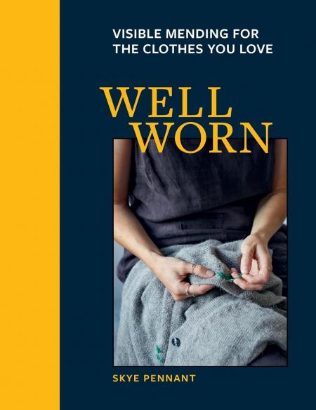 книга Well Worn: Visible Mending for the Clothes You Love, автор: Skye Pennant