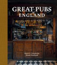 Great Pubs of England: Thirty-three of Britain's Best Hostelries from the Home Counties to the North Horst A. Friedrichs, Stuart Husband