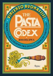 The Pasta Codex: 1001 Recipes Vincenzo Buonassisi