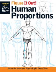 Figure It Out! Human Proportions: Draw the Head and Figure Right Every Time Christopher Hart