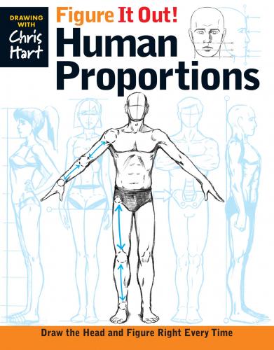 книга Figure It Out! Human Proportions: Draw the Head and Figure Right Every Time, автор: Christopher Hart