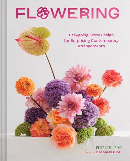 книга Flowering: Easygoing Floral Design for Surprising Contemporary Arrangements , автор: Elizabeth Jaime