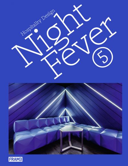 книга Night Fever 5: Hospitality Design, автор: Evan Jehl, Angel Trinidad and Matthew Hurst