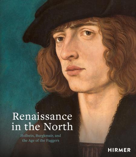 книга Renaissance in the North: Holbein, Burgkmair, and the Age of the Fuggers, автор: Guido Messling, Jochen Sander