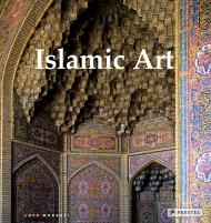 Islamic Art: Architecture, Painting, Calligraphy, Ceramics, Glass, Carpets, автор: Luca Mozzati