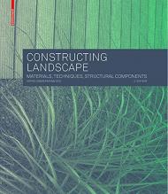 Constructing Landscape: Materials, Techniques, Structural Components Astrid Zimmermann