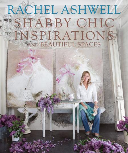 книга Rachel Ashwell's Shabby Chic Inspirations & Beautiful Spaces, автор: Rachel Ashwell