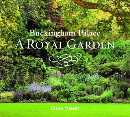 книга Buckingham Palace: A Royal Garden, автор: Claire Masset, John Campbell