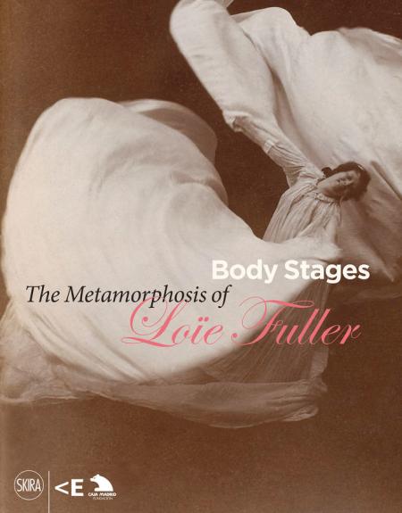 книга Body Stages: The Metamorphosis of Loïe Fuller, автор: Loïe Fuller, Giovanni Lista, 