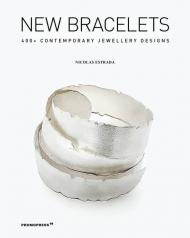 New Bracelets: 400+ Contemporary Jewellery Designs Nicolas Estrada