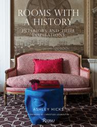 Rooms with a History: Interiors and their Inspirations, автор: Ashley Hicks, Foreword by Christian Louboutin