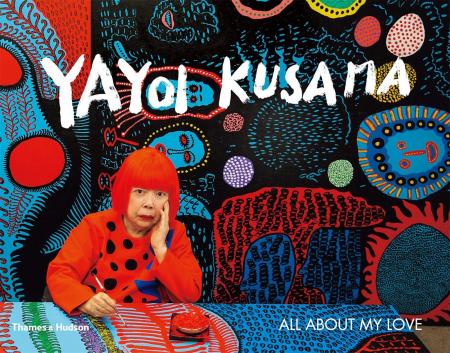 книга Yayoi Kusama: All About My Love, автор: Yayoi Kusama, Akira Shibutami
