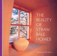 The Beauty of Straw Bale Homes Athena Swentzell Steen, Bill Steen