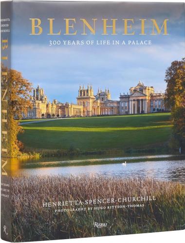 книга Blenheim: 300 Years of Life in a Palace, автор: Author Henrietta Spencer-Churchill, Photographs by Hugo Rittson-Thomas