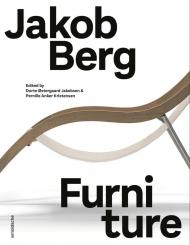 Jakob Berg: Furniture Edited by Pernille Anker Kristensen, Dorte Østergaard Jakobsen