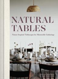 Natural Tables: Nature-Inspired Tablescapes для Memorable Gatherings Shellie Pomeroy