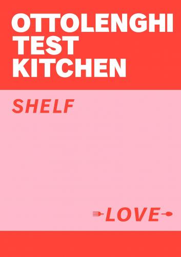 книга Ottolenghi Test Kitchen: Shelf Love, автор: Yotam Ottolenghi, Noor Murad, Ottolenghi Test Kitchen