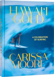 Carissa Moore: Hawaii Gold: A Celebration of Surfing, автор: Carissa Moore, Tom Pohaku Stone, Don Vu