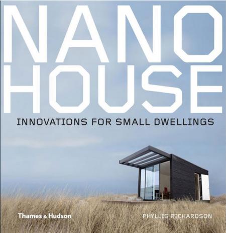 книга Nano House: Innovations for Small Dwellings, автор: Phyllis Richardson