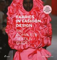 Fabrics in Fashion Design: The Complete Textile Guide. Third Updated and Enlarged Edition Stefanella Sposito