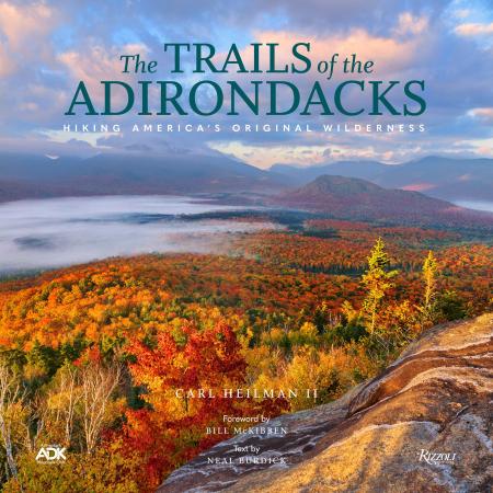 книга Trails of the Adirondacks: Hiking America's Original Wilderness, автор: Author Carl Heilman II, Text by Neal Burdick, Foreword by Bill McKibben, Contributions by Adirondack Mountain Club