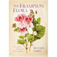 The Frampton Flora: The Secrets of Frampton Court Gardens Richard Mabey