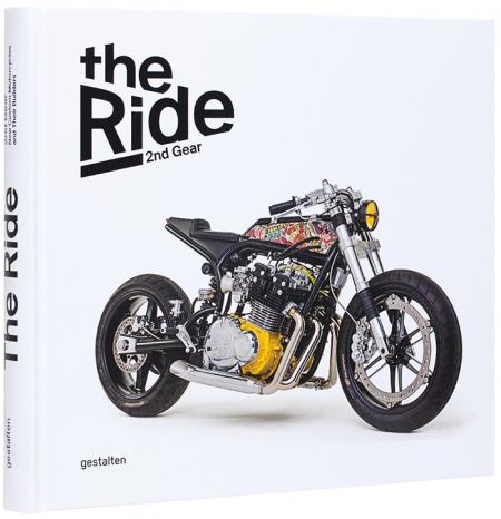 книга The Ride 2nd Gear. New Custom Motorcycles and Their Builders, автор: Robert Klanten, Maximilian Funk, Chris Hunter