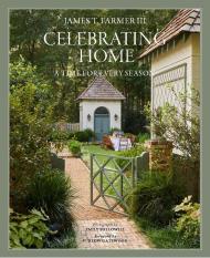 Celebrating Home: A Time for Every Season James T. Farmer, Emily Followill, Furlow Gatewood