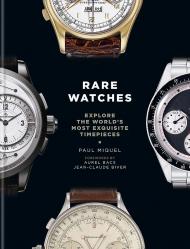 Rare Watches: Explore the World's Most Exquisite Timepieces Paul Miquel