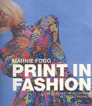 Print in Fashion: Design and Development in Textile Fashion, автор: Marnie Fogg