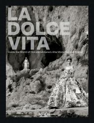 La Dolce Vita: Inside the World of Dolce&Gabbana’s Alta Moda Fashion Shows Matt Lever