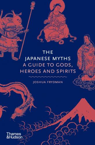 книга The Japanese Myths: A Guide to Gods, Heroes and Spirits, автор: Joshua Frydman