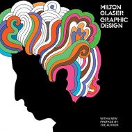 Milton Glaser: Graphic Design, автор: Milton Glaser
