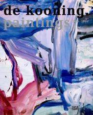 Willem de Kooning: Paintings, 1960-1980, автор: Bernhard Mendes