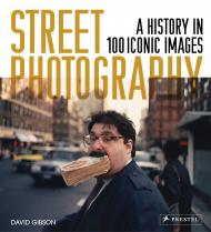 Street Photography: A History in 100 Iconic Images, автор: David Gibson