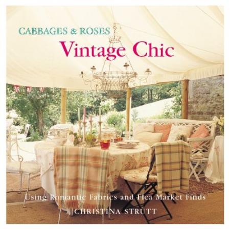 книга Vintage Chic: Cabbages and Roses, автор: Christina Strutt