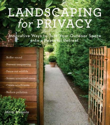 книга Landscaping for Privacy: Innovative Ways до Turn Your Outdoor Space в Peaceful Retreat, автор: Marty Wingate