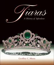 Tiaras: A History of Splendour Geoffrey C. Munn