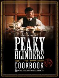 The Official Peaky Blinders Cookbook: 50 Recipes Selected by The Shelby Company Ltd Rob Morris 