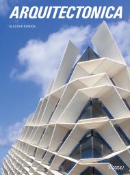 Arquitectonica Alastair Gordon, Foreword by Ian Volner