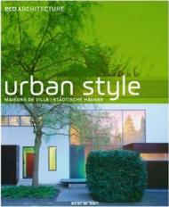 Eco Architecture: Urban Style (Maisons de Ville, Stadtische Hauser), автор: Reinhard Munster, Elke Weiler