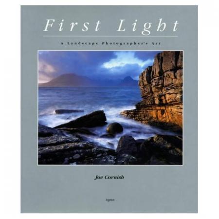 книга First Light: A Landscape Photographer's Art, автор: Joe Cornish